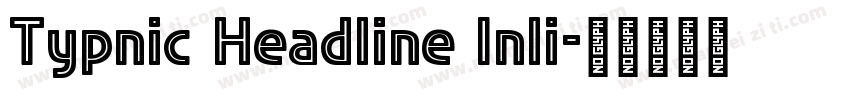 Typnic Headline Inli字体转换